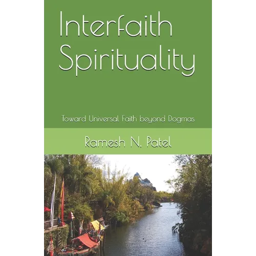 Interfaith Spirituality: Toward Universal Faith beyond Dogmas - Paperback