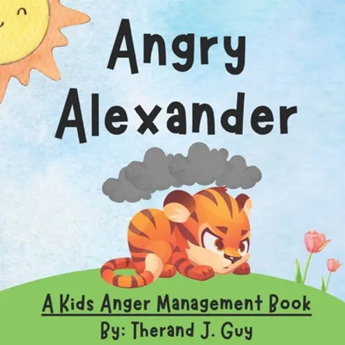 Angry Alexander: A Kids Anger Management Book - Paperback