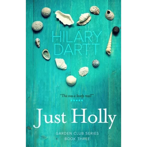 Just Holly: Book Three in The Garden Club Series - Paperback