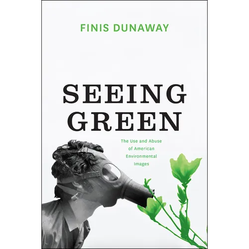 Seeing Green: The Use and Abuse of American Environmental Images - Paperback