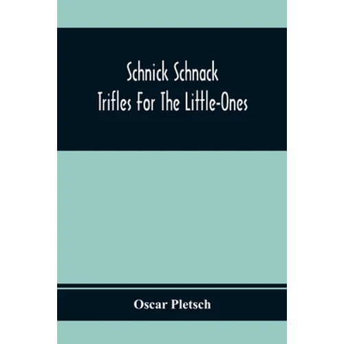 Schnick Schnack; Trifles For The Little-Ones