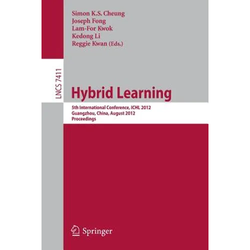 Hybrid Learning: 5th International Conference, Ichl 2012, Guangzhou, China, August 13-15, 2012, Proceedings - Paperback