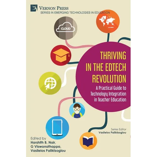 Thriving in the EdTech Revolution: A Practical Guide to Technology Integration in Teacher Education - Paperback