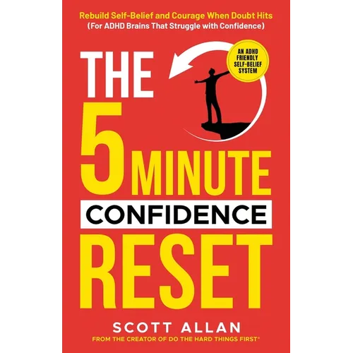 The 5-Minute Confidence Reset: A Practical Guide for ADHD Adults to Build Confidence, Manage Rejection Sensitive Dysphoria, and Stop Masking - Paperback
