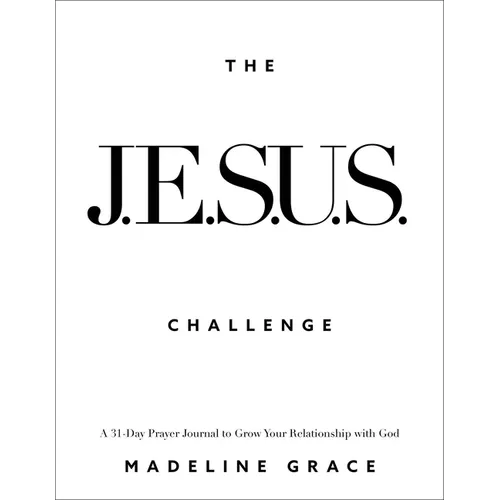 The Jesus Challenge: A 31-Day Prayer Journal to Grow Your Relationship with God