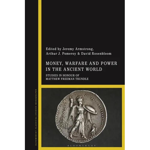 Money, Warfare and Power in the Ancient World: Studies in Honour of Matthew Freeman Trundle - Paperback