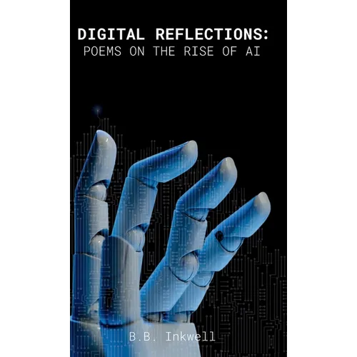 Digital Reflections: Poems on the Rise of AI - Hardcover
