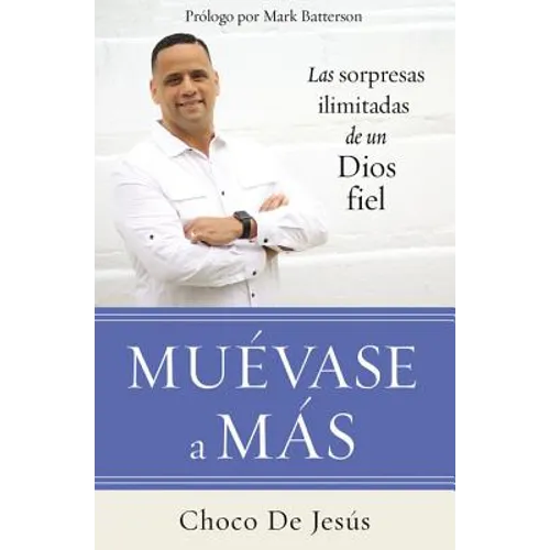 El Mu��vase a M��s: Las Sorpresas Ilimitadas de Un Dios Fiel - Paperback