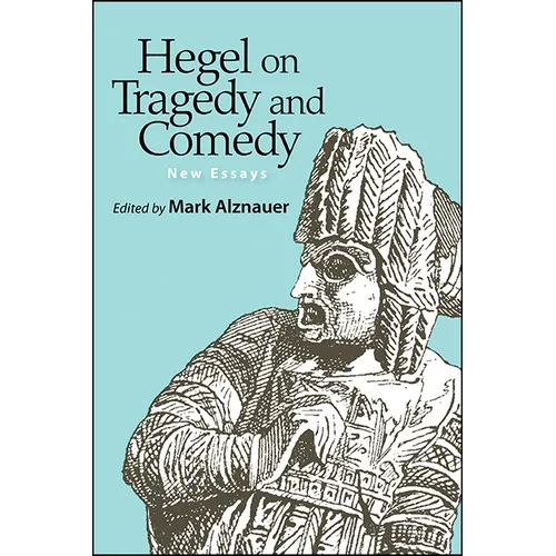 Hegel on Tragedy and Comedy: New Essays - Hardcover