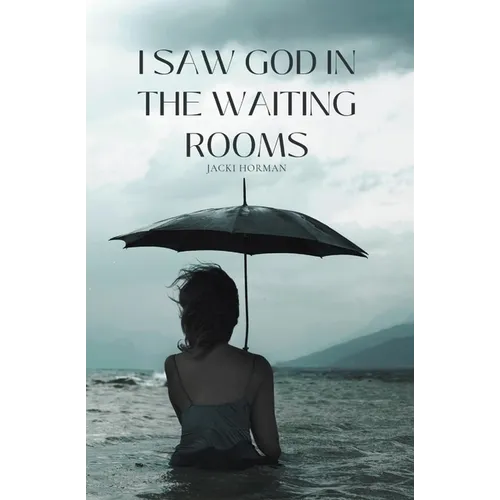 I Saw God in the Waiting Rooms - Paperback