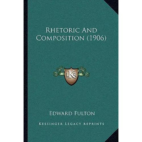 Rhetoric And Composition (1906) - Paperback