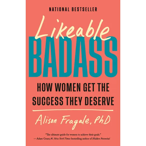 Likeable Badass: How Women Get the Success They Deserve - Paperback