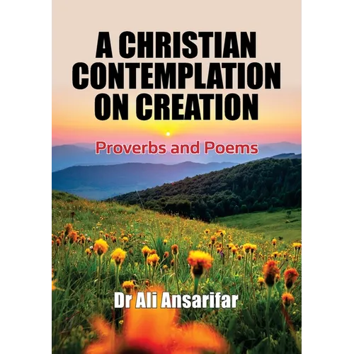 A Christian Contemplation on Creation: Proverbs and Poems - Paperback