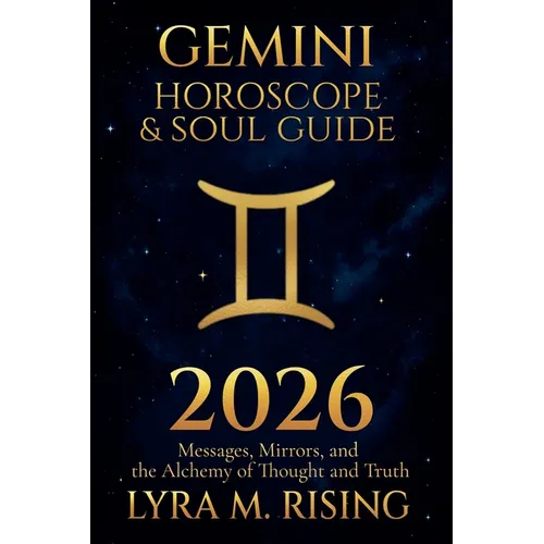 Gemini Horoscope & Soul Guide for 2026: Messages, Mirrors, and the Alchemy of Thought and Truth - Paperback