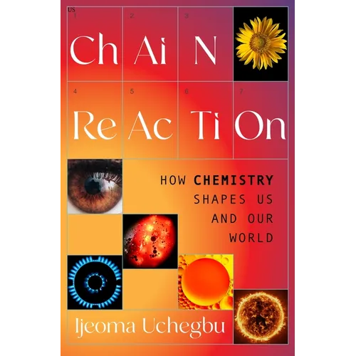 Chain Reaction: How Chemistry Shapes Us and Our World - Hardcover