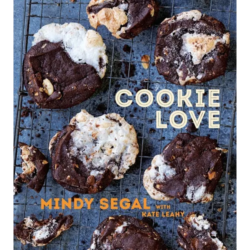 Cookie Love: More Than 60 Recipes and Techniques for Turning the Ordinary Into the Extraordinary [A Baking Book] - Hardcover