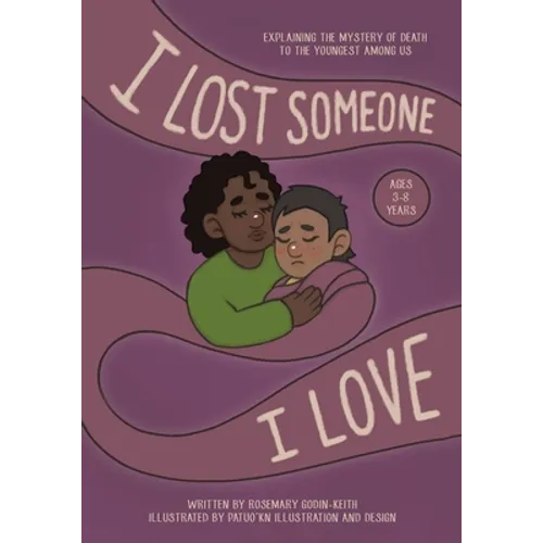 I Lost Someone I Love: Explaining the Mystery of Death to the Youngest Among Us - Paperback