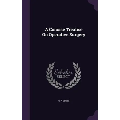 A Concise Treatise On Operative Surgery - Hardcover
