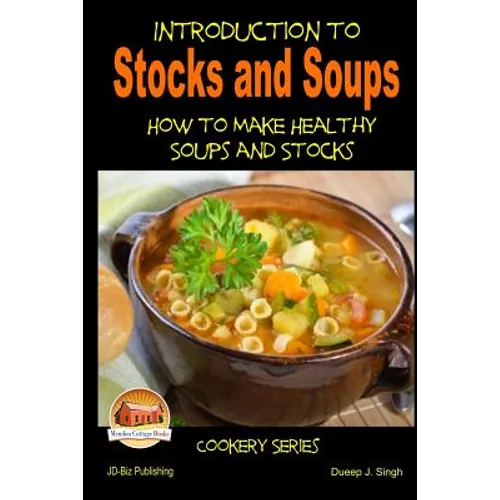 Introduction to Stocks and Soups How to make Healthy Soups and Stocks - Paperback