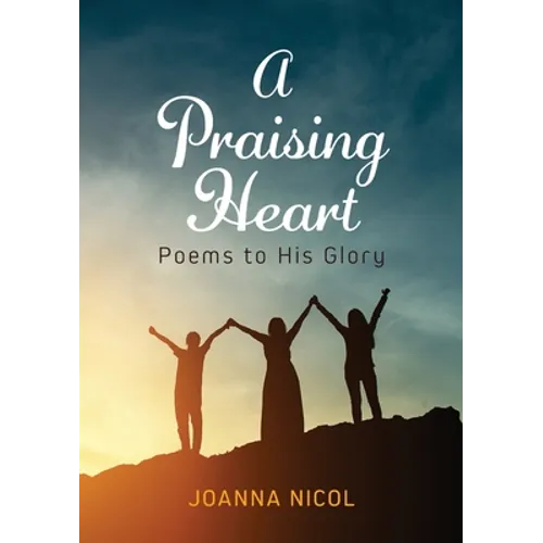 A Praising Heart: Poems to His glory - Paperback