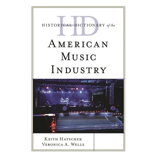 Historical Dictionary of the American Music Industry - Hardcover