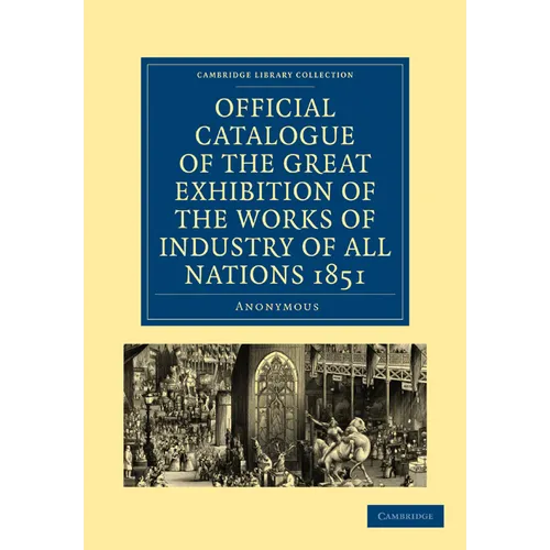 Official Catalogue of the Great Exhibition of the Works of Industry of All Nations 1851 - Paperback