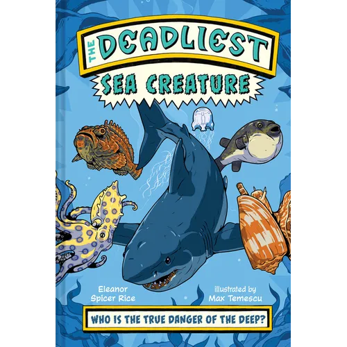 The Deadliest: Sea Creature - Hardcover