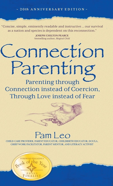 Connection Parenting: Parenting Through Connection Instead of Coercion, Through Love Instead of Fear - Hardcover