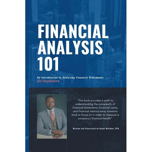 Financial Analysis 101: An Introduction to Analyzing Financial Statements for beginners - Paperback
