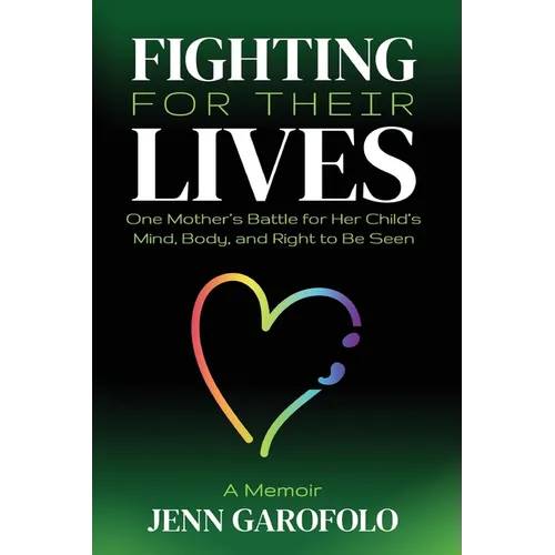 Fighting For Their Lives: One Mother's Battle for Her Child's Mind, Body, and Right To Be Seen - Paperback