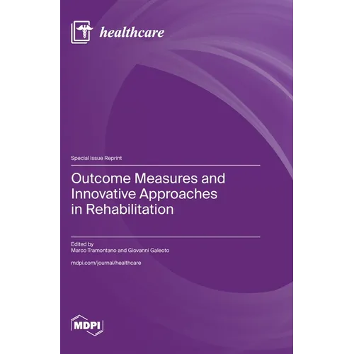 Outcome Measures and Innovative Approaches in Rehabilitation - Hardcover