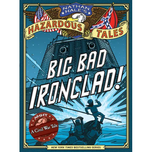 Big Bad Ironclad! (Nathan Hale's Hazardous Tales 