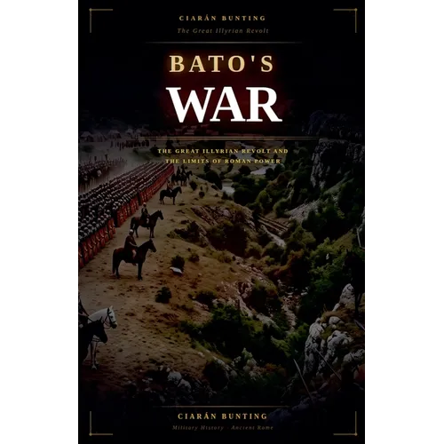 Bato's War: The Great Illyrian Revolt and the Limits of Roman Power - Paperback