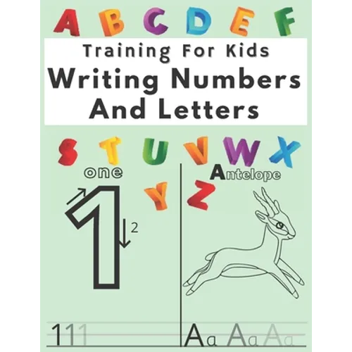 Training For Kids Writing Numbers And Letters: Workbook for Preschool, Practice Workbook - Paperback
