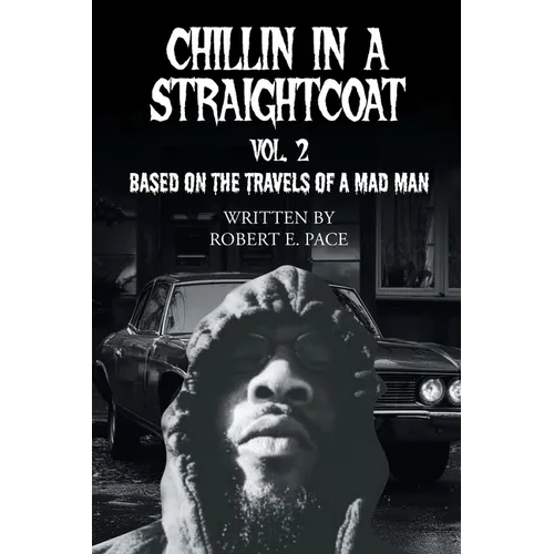 Chillin in a Straightcoat: Based on the Travels of a Mad Man - Paperback