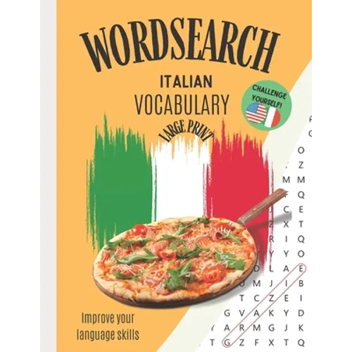 Wordsearch: Italian Vocabulary Improve your Language Skills Challenge Yourself!: Large Print Puzzle Book Learn the Italian Language, Have Fun Learning - Paperback