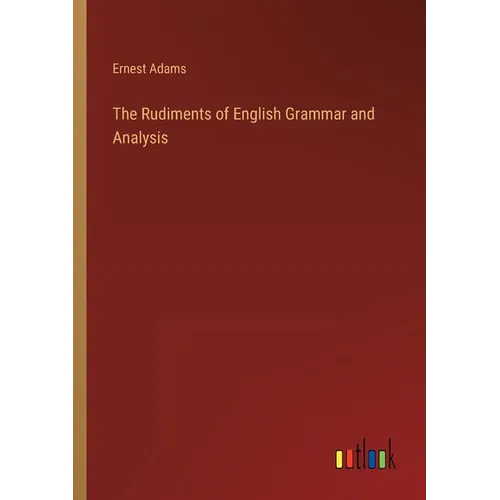 The Rudiments of English Grammar and Analysis - Paperback