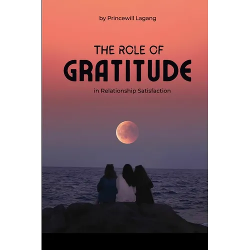 The Role of Gratitude in Relationship Satisfaction - Paperback