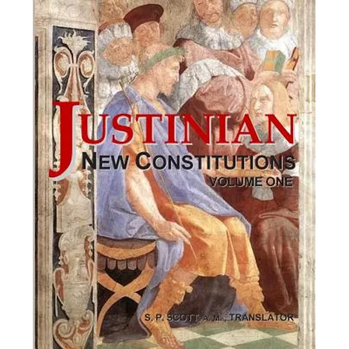 Justinian - New Constitutions - Vol. 1: (Novellae Constitutiones) - Paperback