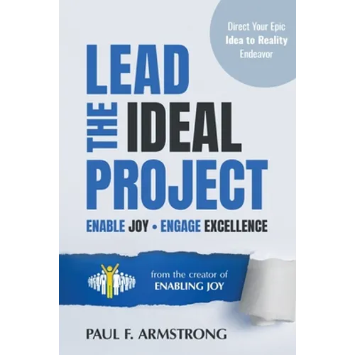 Lead the Ideal Project: Enable Joy Engage Excellence - Paperback