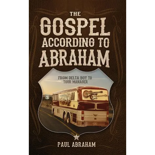 The Gospel According to Abraham: From Delta Boy to Tour Manager - Hardcover