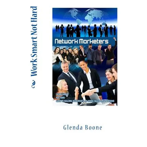 Work Smart Not Hard, Network Marketers - Paperback