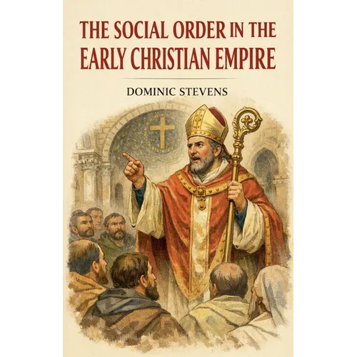 The Social Order in the Early Christian Empire - Paperback