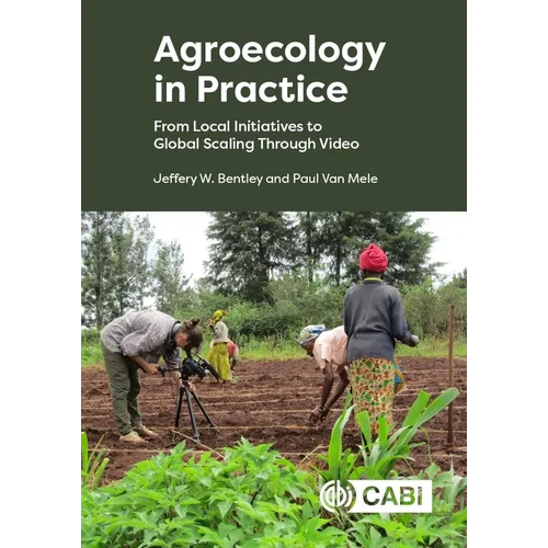 Agroecology in Practice: From Local Initiatives to Global Scaling Through Video - Hardcover