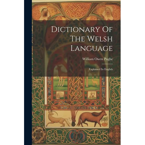Dictionary Of The Welsh Language: Explained In English - Paperback