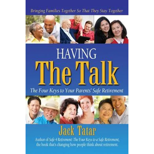 Having The Talk: The Four Keys to Your Parents' Safe Retirement - Paperback