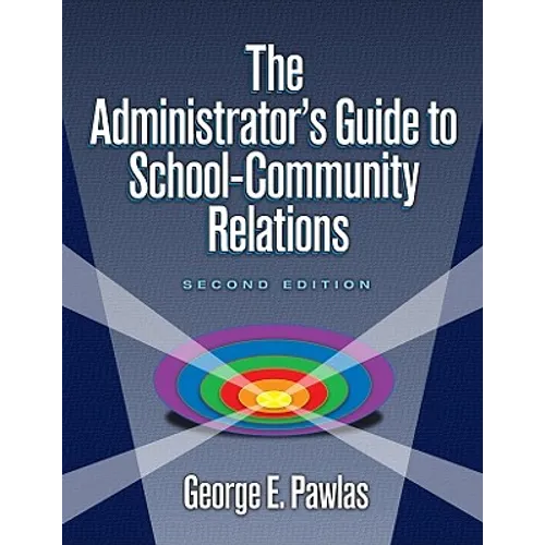 The Administrator's Guide to School-Community Relations