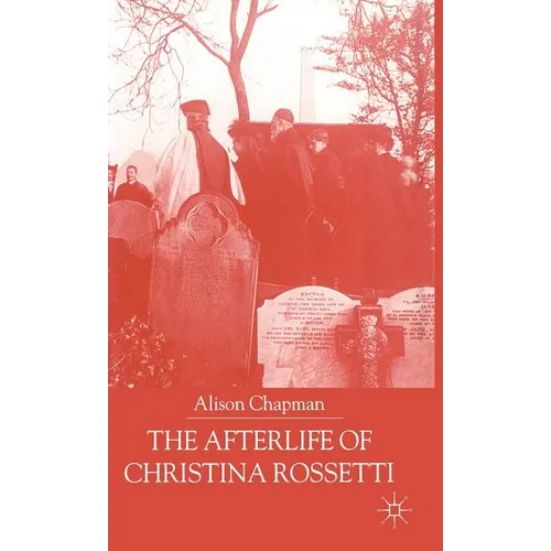 The Afterlife of Christina Rossetti - Hardcover