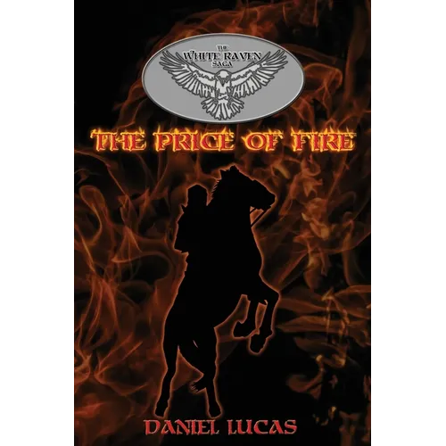 The White Raven Saga: The Price of Fire - Paperback