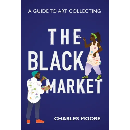 The Black Market: A guide to art collecting - Hardcover